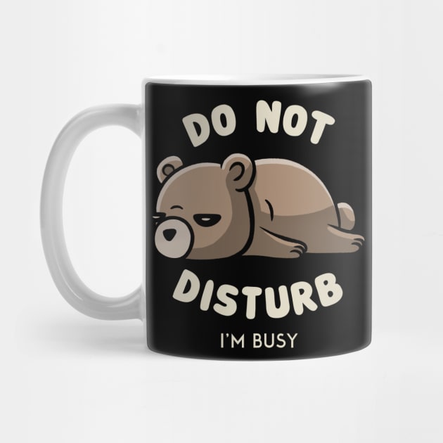 Do Not Disturb I'm Busy - Funny Lazy Gift by eduely